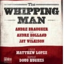 WHIPPING MAN Extends Before Opening Thru 3/20 Video
