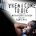 Thomas Kail-Helmed WHEN I COME TO DIE Begins Previews at LCT, 1/31