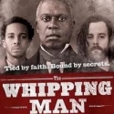 WHIPPING MAN Extends Again Thru 3/27
