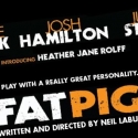 Tickets Available for FAT PIG Starting Tomorrow, 2/12 Video