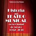 Se presentará el libro 'Historia del Teatro Musical en la Ciudad de México 1952-2010'