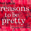 FPCT Presents REASONS TO BE PRETTY Video