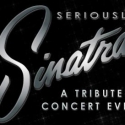 SERIOUSLY SINATRA: A TRIBUTE CONCERT EVENT Comes To Pinellas 3/11-13 Video