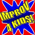 IMPROV 4 KIDS Offers Free Class for Students, 4/16