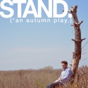 The American Laboratory and FiveMyles Present Stand (*an autumn play) ***, 5/12-5/15