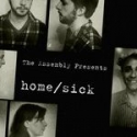The Assembly Presents the World Premiere of HOME/SICK, 7/6-30 Video