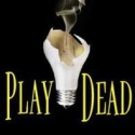 Final Weeks to See PLAY DEAD, Set to Close 7/24