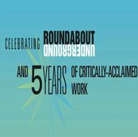 STAGE TUBE: Roundabout Underground Celebrates 5 Years! Video