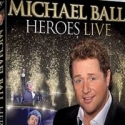 Michael Ball To Release HEROES Live Concert DVD, Nov 14