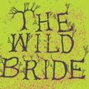 THE WILD BRIDE Comes To Lyric Hammersmith  Video