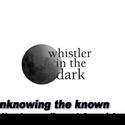  Whistler in the Dark Theatre Expores All The Journeying Ways Video