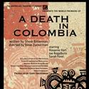 Katselas Theatre Co Presents A DEATH IN COLOMBIA, Begins 9/9