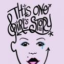 NYMF Presents THIS ONE GIRL’S STORY 9/27-10/5