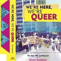 WE'RE HERE, WE'RE QUEER, Featuring Over 100 LGBT Interviews, Published Video