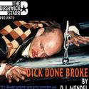 Bushwick Starr and D.J. Mendel Present DICK DONE BROKE Video
