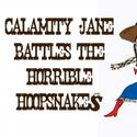 Looking Glass Presents CALAMITY JANE BATTLES THE HORRIBLE HOOPSNAKES Video