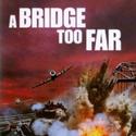 A Bridge Too Far To Be Shown in Hershey 1/8
