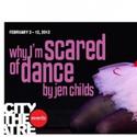City Theatre to Present WHY I'M SCARED OF DANCE BY JEN CHILDS 2/2-12 Video