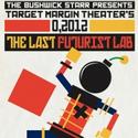 Target Margin Theater Hosts 0,2012: The Last Futurist Lab, Begins 3/16 Video
