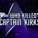 WHO KILLED CAPTAIN KIRK? to Play at Star Trek Convention, 3/22-25 Video