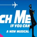 CATCH ME IF YOU CAN to Play Final Show on Broadway September 4; to Tour Fall 2012