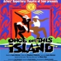 Actor's Rep Theatre of Simi Presents ONCE ON THIS ISLAND, thru 8/28