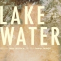 LAKE WATER Set for IRT Theater, Begins 9/17