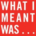 Teatro Oscuro in Association with Manhattan Theatre Source Present WHAT I MEANT WAS.. Video