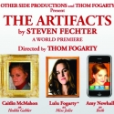 Other Side Productions and Thom Fogarty Present THE ARTIFACTS, 4/18-29 Video