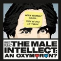 The Artist Series to Present Robert Dubac's THE MALE INTELLECT: AN OXYMORON? in April