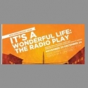 ATC Extends IT’S A WONDERFUL LIFE: THE RADIO PLAY Thru 12/24 Video