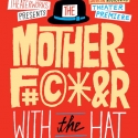 BWW Reviews: There's a Bleeping Good Play About Love, Loyalty, Relationships Behind the Profanity of THE MOTHERF**KER WITH THE HAT 