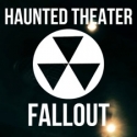 Haunted Theater Presents FALLOUT, October 24-31