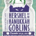 Gas & Electric in Association with the Painted Bride Art Center Present the World Premiere of HERSHEL AND THE HANUKKAH GOBLINS