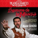 David Serero Presents MAN OF LA MANCHA at Theatre des Varietes, 3/19 & 26