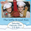 Sandglass Presents THE LITTLE BREAD HEN, 2/25! 