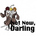 Knock 'Em Dead Presents NOT NOW, DARLING, 5/11-6/9