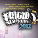 Horse Trade Theater Group Presents The 2012 FRIGID HANGOVERS , 3/5-10