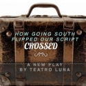 Teatro Luna Kicks Off Season 11 With CROSSED, 11/21-12/18