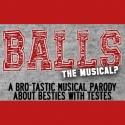 BALLS...THE MUSICAL? Receives Off-Broadway Engagement, 12/7-24 Video