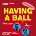HAVING A BALL to Open Oct. 10 at Top Dog Theatre  Video