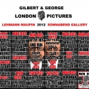 Lehmann Maupin Gallery Presents Gilbert & George: London Pictures, 4/26-6/23