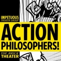 The Brick Theater Presents ACTION PHILOSOPHERS Thru 10/16 Video