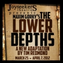 Joyseekers Theatre Presents THE LOWER DEPTHS, 3/23-4/7 Video