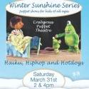 Crabgrass Puppet Theatre Presents HAIKU, HIPHOP AND HOTDOGS, 3/31