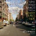 Brian Rose Discusses New Book, TIME AND SPACE ON THE LOWER EAST SIDE, 4/2 Video