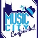 MUSIC CITY CONFIDENTIAL #4: Onstage, Offstage, Backstage and Beyond With the Theaterati