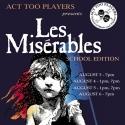 Act Too Players' Theatre Camp Presents LES MIS: SCHOOL EDITION, 8/3-6 Video