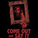 Mobtown Theater Presents COME OUT AND SAY IT, 7/13-28