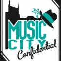 MUSIC CITY CONFIDENTIAL #3: Onstage, Offstage, Backstage and Beyond With The Theaterati